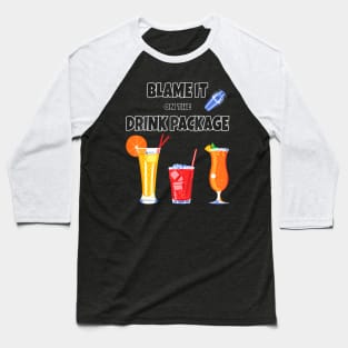 Cruise Blame It On The Drink Package For Vacation Trip Baseball T-Shirt